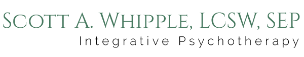 Scott A. Whipple, LCSW, SEP, Integrative Psychotherapy